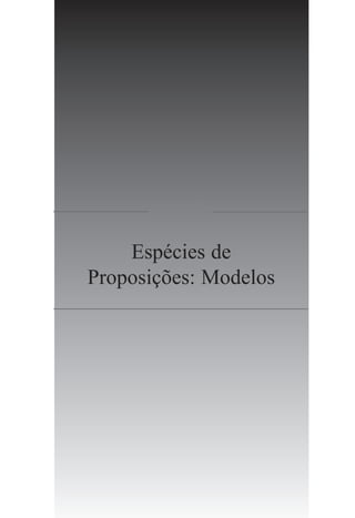 PARTE II


    Espécies de
Proposições: Modelos
 