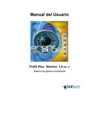 Manual del Usuario
Profit Plus® Nómina 1.0 rev. 4
Sistema de gestión empresarial
 