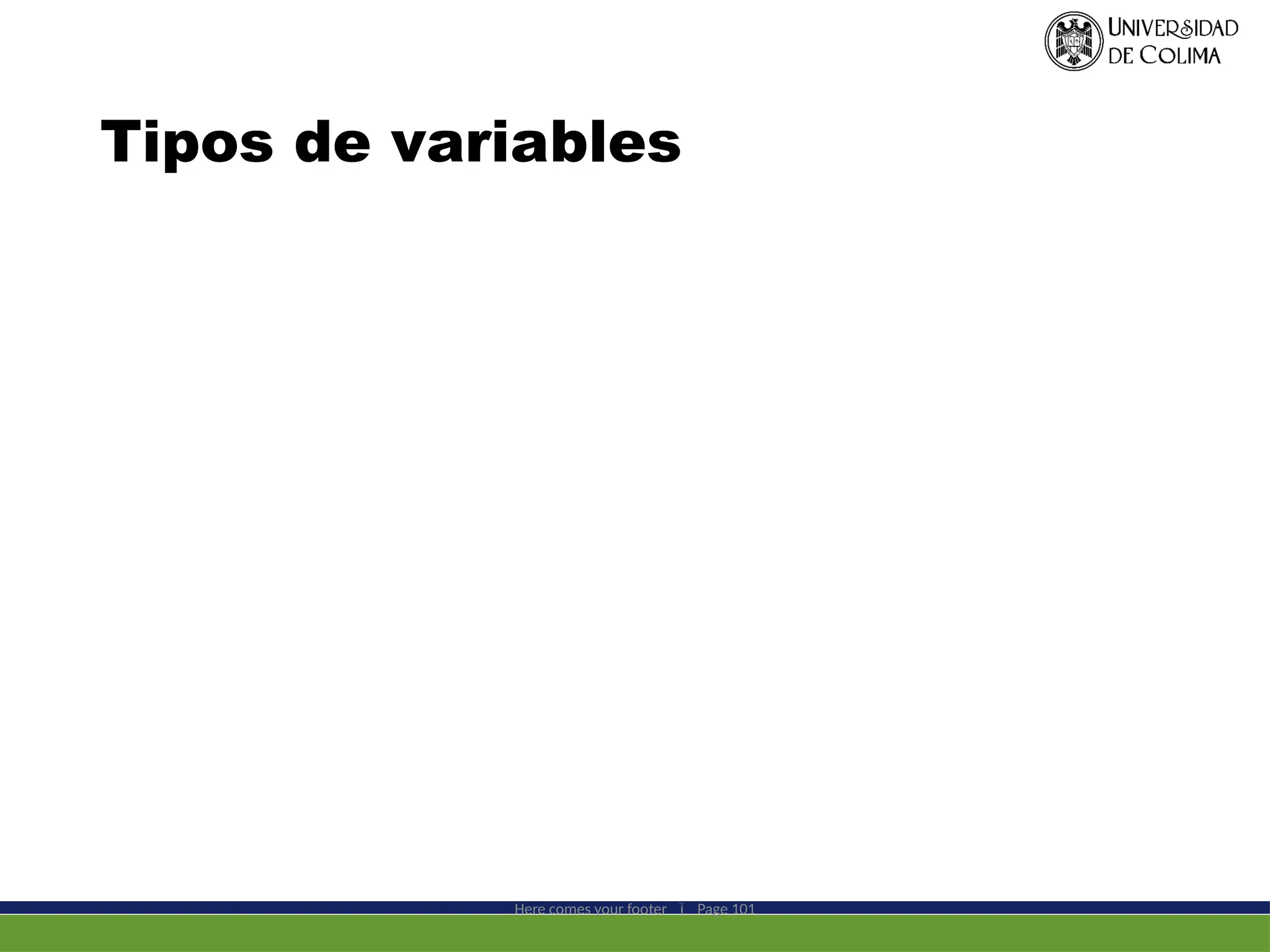 Tipos de variables
Here comes your footer  Page 101
 