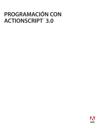 PROGRAMACIÓN CON
ACTIONSCRIPT 3.0
          ™
 