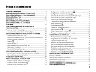 3
COMPONENTES X-CORE..................................................................4
MONTAJE DEL PROGRAMADOR EN UNA PARED............................ 8
CONEXIÓN DE VÁLVULAS Y TRANSFORMADOR............................. 9
ACTIVACIÓN DE LA PILA..................................................................10
SUSTITUCIÓN DE LA PILA................................................................10
CONEXIÓN DE UNA VÁLVULA MAESTRA.........................................11
CONEXIÓN DE UN RELE DE ARRANQUE
DE BOMBA....................................................................................... 12
CONEXIÓN DE UN SENSOR METEOROLÓGICO
“CLIK” DE HUNTER.......................................................................... 13
Prueba del sensor meteorológico..................................................... 13
Anulación manual del sensor meteorológico................................ 13
CONEXIÓN DE UN SENSOR ET SOLAR SYNC DE HUNTER...............14
Instalación del sensor Solar Sync..................................................14
Instalación de Wireless Solar Sync®
(Solar Sync inalámbrico).......14
Configuración de Solar Sync.........................................................14
Región

................................................................................... 15
Ajuste de riego

........................................................................16
Desinstalación de un sensor Solar Sync........................................16
Calibración/instalación................................................................. 17
Función De Retraso Solar Sync.....................................................18
CONEXIÓN DE UN MANDO A DISTANCIA HUNTER.........................19
Conexión a un mando a distancia Hunter (no incluido).................19
Para instalar el conector SmartPort..............................................19
FALLOS DE ALIMENTACIÓN............................................................19
PROGRAMACIÓN DEL PROGRAMADOR......................................... 21
Configuración de la fecha y la hora .......................................... 21
Configuración de horas de inicio .............................................. 21
Eliminación de una hora de inicio.................................................. 21
Configuración de los tiempos de riego ..................................... 21
Configuración de los días de riego ........................................... 21
Selección de días de la semana específicos de riego.................... 22
Selección de días pares o impares de riego.................................. 22
Selección de riego por intervalos .......................................... 22
Configuración de días inactivos de eventos.................................. 22
Riego automático .................................................................... 23
Sistema apagado ................................................................... 23
Parada por lluvia programable..................................................... 23
Ajuste estacional .................................................................... 23
Riego manual de una estación 1 ............................................... 24
Arranque y avance manual con una tecla..................................... 24
CARACTERÍSTICAS AVANZADAS.................................................... 25
Anulación del sensor programable............................................... 25
Programa de prueba de todas las estaciones............................... 25
iagnostico rápido de Hunter......................................................... 25
Memoria de programas Easy Retrieve™...................................... 26
Retraso programable entre estaciones........................................ 26
Borrado de la memoria del programador/
Restablecimiento del programador............................................. 26
INSTRUCCIONES DE RETRASO CLIK..............................................27
Funciones avanzadas (continuación)............................................28
GUÍA DE RESOLUCIÓN DE PROBLEMAS........................................ 30
ESPECIFICACIONES..........................................................................33
Especificaciones de funcionamiento.................................................33
Especificaciones eléctricas................................................................33
Explicación de los símbolos...............................................................33
CERTIFICADO DE CONFORMIDAD CON LAS
DIRECTRICES EUROPEAS............................................................... 34
ÍNDICE DE CONTENIDOS
 