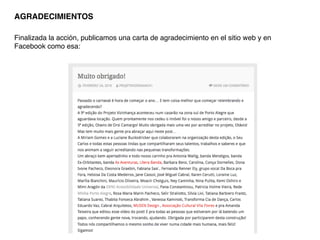 AGRADECIMIENTOS!
Finalizada la acción, publicamos una carta de agradecimiento en el sitio web y en
Facebook como esa: 
 
!
 