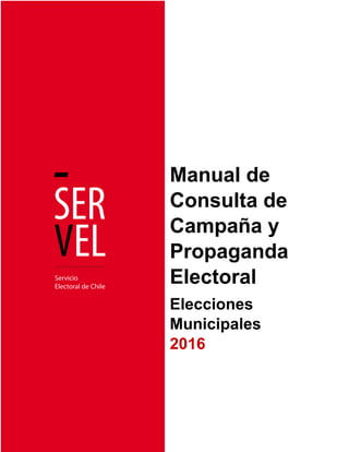 Manual de
Consulta de
Campaña y
Propaganda
Electoral
Elecciones
Municipales
2016
 