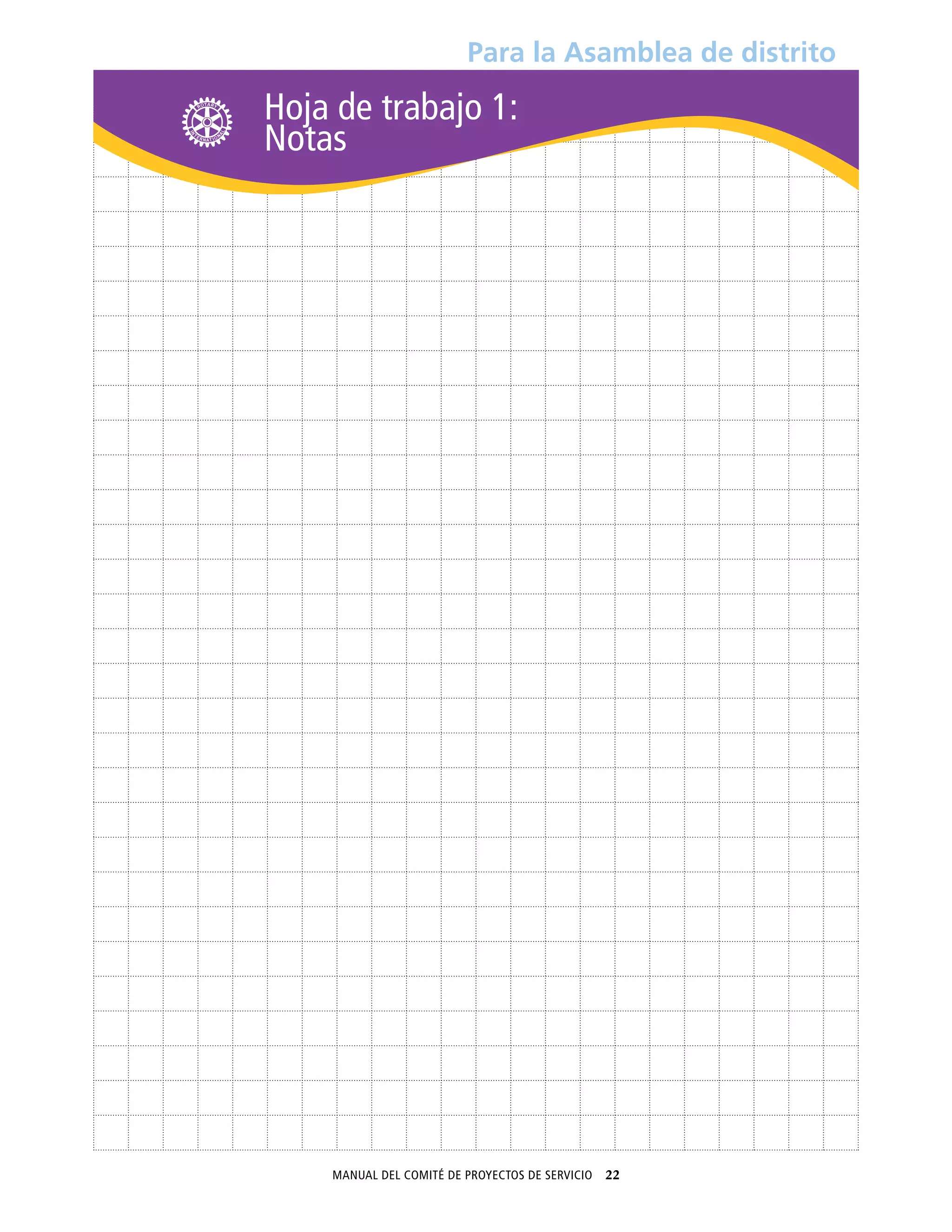 Manual del Comité de Proyectos de Servicio  22
Para la Asamblea de distrito
Hoja de trabajo 1:
Notas
 