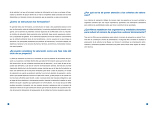 de la solicitud y el que el formulario contiene la información en la que va a basar el finan-     ¿Por qué se ha de poner atención a los criterios de valora-
      ciador su decisión de apoyo dentro de un marco competitivo dada la escasez de recursos            ción?
      disponibles y el elevado número de proyectos que se presentan a cada convocatoria.
                                                                                                        Los criterios de valoración reflejan de manera clara los aspectos a los que la entidad u
      ¿Cómo se estructuran los formularios?                                                             organismo donante dan una mayor importancia, aportando una información valiosísima
                                                                                                        para calibrar las posibilidades reales que tiene la solicitud de ser aprobada.
      En general todos los formularios, se estructuran en base a dos apartados básicos como
      son la información sobre la entidad solicitante y la memoria explicativa del proyecto o pro-      ¿Qué filtros establecen los organismos y entidades donantes
      grama. Con el primero se pretenden conocer aspectos de la ONG tales como su naturale-             para reducir el número de proyectos a valorar técnicamente?
      za, ámbito de actuación (tanto sectorial como territorial), base social, experiencia, estruc-
      tura y capacidad de gestión. En la memoria explicativa se ha de mostrar el conocimiento           Tres son los filtros que se establecen para reducir el número de proyectos a valorar. El pri-
      que la entidad solicitante tiene de los beneficiarios o de los usuarios a los que dirige su       mer filtro lo constituye la fecha de presentación; el segundo filtro consiste en analizar la
      actuación, los principales problemas que justifican la intervención, la solución elegida, los     adecuación de la solicitud a las Bases; y el tercero lo constituye la comprobación admi-
      objetivos al alcanzar y los recursos (humanos, técnicos, económicos, temporales) necesa-          nistrativa. Solamente aquellas solicitudes que pasen estos filtros serán objeto de valora-
      rios para lograrlos.                                                                              ción técnica.

      ¿Se puede considerar la valoración como una fase más del
      ciclo de un proyecto?

      La fase de valoración se inicia en el momento en que se presenta el documento del pro-
      yecto a una persona o entidad distinta del que realizó la formulación para que tome la deci-
      sión acerca de si se van a destinar recursos para la ejecución y, en el caso de que la res-
      puesta sea afirmativa, cual será el volumen de financiación previsto. Se trata de una fase
      claramente distinta de la de formulación porque mientras que en la fase de formulación se
      hace una estimación de los recursos necesarios para llevar a cabo el proyecto, en la fase
      de valoración es cuando se analiza la solicitud y se toma la decisión de apoyarlo o recha-
      zarlo lo que puede repercutir incluso en la ejecución misma, ya sea porque no se cuente con
      los recursos suficientes para llevarlo a cabo o porque estos sean escasos obligando a que
      se haga de forma distinta a lo inicialmente previsto. Además la valoración la realiza un actor
      distinto de aquel o aquellos que participaron en la formulación. En el caso de que la ONG
      pudiera acometer el proyecto con sus propios recursos, estaríamos ante un proceso de
      valoración interno en el que la dirección sería la que tomaría la decisión de la puesta en mar-
      cha del proyecto detrayendo del presupuesto de la entidad los fondos necesarios para ello.




204                                                                                                                                                                                                     205
 