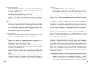 Comunidad Foral de Navarra                                                                      País Vasco
         • Decreto 130/1999, de 26 de abril, por el que se regulan las ayudas económicas para            • Ley 12/1998, de 22 de mayo, contra la exclusión social.
           el desarrollo de los programas de incorporación sociolaboral destinados a personas            • Decreto 1/2000, de 11 de enero por el que se regulan los Convenios de Inserción.
           en situación de exclusión social.                                                             • Decreto 305/2000, de 26 de diciembre por el que se regula la calificación de las EI,
         • Decreto 137/1999, de 3 de mayo, por el que se regulan y clasifican los centros ocu-             se establece el procedimiento de acceso a las mismas y se crea el registro de EI.
           pacionales para personas en situación de exclusión social.
         • Orden de 27 de julio de 1999 de la Consejería de Industria, comercio, turismo y           Una vez abordada la dispersión normativa existente en nuestro país, sería interesante
           Trabajo, por la que se regula el procedimiento de concesión de las ayudas a los           recordar brevemente cómo ha afrontado la Unión Europea la lucha contra la exclusión
           Centros de Inserción Sociolaboral de personas en situación de exclusión social.           social.


     La Rioja                                                                                        La experiencia de la integración europea ha estado marcada desde su gestación por la
         • Ley 7/2003, de 26 de marzo, de Inserción Sociolaboral. Establece mecanismos para          desigualdad o el desequilibrio en el desarrollo económico de los diversos territorios.
           la inserción de las personas en situación o grave riesgo de exclusión a través de: iti-   Inicialmente, en la búsqueda de un mercado común para el intercambio de bienes y servi-
           nerarios personalizados de intervención sociolaboral, el fomento y regularización de      cios esta realidad no se tuvo en cuenta. Con el tiempo, las desigualdades socioeconómi-
           las EI, y la coordinación y colaboración entre las Administraciones Públicas y enti-      cas fueron creciendo hasta que se vio la necesidad de establecer una política social euro-
           dades que actúen en este ámbito, con el fin de atender de forma ordenada y global         pea que fuera eficaz y solidaria con el desarrollo en las regiones más desfavorecidas.
           a las necesidades y optimizar los recursos existentes.
                                                                                                     A partir de entonces las iniciativas para regular esta situación se sucedieron. Primero, con
     Comunidad Valenciana                                                                            la Carta de Derechos Fundamentales de la Unión Europea y después con la firma del
         • Orden de 29 de diciembre de 1995 de la Consellería de Trabajo y Asuntos Sociales,         Tratado de la Unión Europea, la cohesión europea y la necesidad de combatir la exclusión
           mediante la cual se regulan los Talleres de Inserción Sociolaboral.                       social se sitúan como un objetivo común.


     Madrid                                                                                          La promoción del empleo, la mejora del nivel de la calidad de vida, la cohesión económi-
         • Decreto 73/1990, de 19 de julio, sobre el Ingreso Madrileño de Inserción, por el que      ca y social y la lucha contra la exclusión se fijan como objetivos de una política social
           se ofrecen ayudas a las entidades públicas y privadas sin ánimo de lucro que des-         común. A partir de 1993, con el Libro Verde sobre Política Social Europea y de 1994 con
           een desarrollar un proyecto de inserción por lo laboral.                                  el Libro Blanco también de Política Social Europea, ya se proponen medidas concretas de
         • Ley 15/2001, de 27 de diciembre, de Rentas Mínimas de Inserción, que fomenta              política social y de lucha contra la exclusión social. Esta preocupación irá en aumento a lo
           medidas de empleo y prestaciones económicas que aminoren las consecuencias de             largo de los años noventa y en 1997, con la firma del Tratado de Amsterdan, la Unión
           la exclusión de los más desfavorecidos.                                                   Europea coloca al desempleo como principal causa de exclusión reconociendo, por tanto,
         • Decreto 32/2003, de 10 de marzo, por el que se regula la colaboración de las              la lucha contra el desempleo como el objetivo fundamental y el desafío mayor de la socie-
           Empresas de Promoción e Inserción Laboral de personas en situación de exclusión           dad europea en su conjunto.
           social con la Comunidad de Madrid y se establecen medidas de fomento de su acti-
           vidad.                                                                                    En líneas generales, la estrategia de inclusión europea que rige en la actualidad se basa:
         • Orden 2580/2003, de 6 de junio, por la que se regula la organización y funcionamiento         • En la promoción del empleo y la mejora de la protección social para todos, pero
           del Registro Administrativo de Empresas de Promoción e Inserción Laboral de per-                especialmente para los colectivos más desamparados y vulnerables a la exclusión
           sonas en situación de exclusión social subvencionables por la Comunidad de Madrid.              social. En esta línea, el Fondo Social Europeo (FSE) como instrumento financiero de
                                                                                                           la UE, apoya las medidas destinadas a la prevención y lucha contra el desempleo,

36                                                                                                                                                                                                  37
 