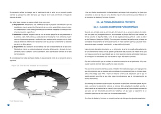 Es necesario señalar que según sea la participación de un actor en un proyecto puede              Una vez citados los elementos fundamentales que integran todo proyecto y las fases que
     cambiar su perspectiva sobre las fases que integran dicho ciclo, dividiendo o integrando          completan su ciclo de vida, se van a abordar una serie de cuestiones que son básicas en
     algunas de ellas.                                                                                 el momento de diseñar y formular el mismo.


     Así, a las fases citadas, se pueden añadir otras como son:                                                         2.3.- LA FORMULACIÓN DE UN PROYECTO
         e) Programación: fase anterior a la identificación de un proyecto concreto en la que se
             establece el marco general de intervención en una zona geográfica o para un colec-                    2.3.1.- ALGUNAS CUESTIONES FUNDAMENTALES
             tivo determinado. Estas líneas generales se concretarán mediante la puesta en mar-
             cha de proyectos específicos.                                                             Cuando una entidad social se enfrenta a la formulación de un proyecto debería de deste-
         f) Valoración: cualquier proyecto para el cual se busca apoyo ha de ser presentado a          rrar una idea muy arraigada tanto en las entidades sin ánimo de lucro que trabajan en
             la persona o a la institución cuya colaboración se recaba. Se inicia entonces un perí-    temas sociales en España (ESAL) como en las organizaciones que llevan a cabo su labor
             odo en el que dicha persona o institución va a analizar dicho proyecto con la finali-     en los Países en Desarrollo (ONGD). Con una visión simplista, se puede correr el riesgo de
             dad de obtener la información necesaria sobre la que va a fundamentar su decisión         considerar el documento de formulación como un mero examen que hay que pasar nece-
             de dar o no dicho apoyo.                                                                  sariamente para conseguir financiación, ya sea pública o privada.
         g) Seguimiento: en ocasiones se considera una fase independiente de la ejecución.
             Mediante el mismo se pretende observar la marcha del proyecto y el grado de cum-          Lejos de esta idea este documento se va a convertir, si se ha formulado adecuadamente,
             plimiento, tanto cualitativo como cuantitativo, de la planificación prevista en la fase   en una herramienta básica para la gestión y evaluación del proyecto. Se trataría de la guía
             de formulación.                                                                           o el mapa que se ha de seguir desde que se inicia la primera de las actividades hasta que
                                                                                                       se consiguen los resultados que nos llevarán al logro del objetivo previsto.
     Si considerásemos todas las fases citadas, la secuencia del ciclo de un proyecto sería la
     siguiente:
                                                                                                       Por ello la información que se contiene en este documento ha de ser pertinente, útil y ade-
                                                                                                       cuada huyendo de todo dato superfluo o poco concreto.
        Figura 2.3. Ciclo de vida ampliado de un proyecto

                                                                                                       Hay que tener presente además que las entidades financiadoras exigen, por regla general,
                                                                                                       que los proyectos que se someten a su consideración se presenten bajo un formato espe-
                                                                                                       cífico. Esto obliga a las ONG a hacer un esfuerzo continuo de adaptación, por lo que no
                                                                                                       resulta extraño que una de sus más viejas reivindicaciones sea la homogenización de
                                                                                                       dichos formularios.


                                                                                                       Sin embargo es necesario aclarar que si el proyecto ha sido bien formulado desde el prin-
                                                                                                       cipio y contiene los elementos básicos ya citados, dicha adaptación resultará sencilla, y
                                                                                                       más cuando en la mayoría de los casos lo único que cambia es la terminología utilizada (lo
                                                                                                       que para uno son resultados para otros son objetivos y lo que para un organismo es un
                                                                                                       indicador para otro es una meta) o la forma de presentación.


                                                                                                       A la hora de diseñar y formular un proyecto se han de distinguir tres grandes apartados:
     Fuente: Elaboración propia


48                                                                                                                                                                                                   49
 