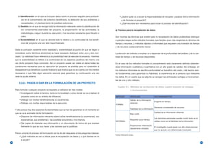 a) Identificación: en el que se incluyen datos sobre el proceso seguido para profundi-            • ¿Sobre quién va a recaer la responsabilidad de recopilar y analizar dicha información
           zar en el conocimiento del colectivo beneficiario, la detección de sus problemas y               y de formular el proyecto?.
           necesidades y el planteamiento de posibles soluciones.                                         • ¿Qué recursos son necesarios para iniciar el proceso de identificación?.
        b) Gestión: en el que se recoge toda la información relevante sobre la planificación de
           los componentes esenciales del proyecto, la programación de las actividades, la          a) Técnica para la recopilación de datos
           metodología a seguir durante su ejecución y los recursos necesarios para llevarlo a
           cabo.                                                                                    Son muchas las técnicas que existen para la recopilación de datos pudiéndose distinguir
        c) Sostenibilidad: en el que se aborda todo lo relativo a la continuidad de los benefi-     a grandes rasgos entre métodos formales, que tienden a ser más exigentes en términos de
           cios del proyecto una vez éste haya finalizado.                                          tiempo y recursos, y métodos rápidos o informales que requieren una inversión de tiempo
                                                                                                    y de recursos sustancialmente menor.
     Dada la confusión existente entre viabilidad y sostenibilidad (al punto de que se llegan a
     considerar como términos sinónimos) se hace necesario distinguir entre uno y otro con-         La elección del método a emplear va a depender de la profundidad del análisis y de la can-
     cepto. La viabilidad hace referencia a la posibilidad real de ejecutar el proyecto, mientras   tidad de tiempo y de recursos disponibles.
     que la sostenibilidad se refiere a la continuidad de los aspectos positivos del mismo una
     vez dicho proyecto haya concluido. Así un proyecto puede ser viable al darse todas las         En el caso de los métodos formales el procedimiento está claramente definido obtenién-
     condiciones necesarias para su ejecución (el proyecto es posible) pero no sostenible al        dose información cualitativa y cuantitativa con un alto grado de validez. Sin embargo, en
     desaparecer sus beneficios cuando finaliza lo que implica que no se cuenta con los medios      los métodos informales se sacrifica profundidad en beneficio del coste y del tiempo sien-
     necesarios o que falta algún elemento esencial para garantizar su continuación una vez         do fundamental, para garantizar su fiabilidad, la experiencia de la persona que interpreta
     cese la ayuda externa.                                                                         los datos. En el cuadro que se adjunta se recogen las principales ventajas e inconvenien-
                                                                                                    tes de uno y otro método.
         2.3.2.- PASOS A DAR EN LA FORMULACIÓN DE UN PROYECTO
                                                                                                       Cuadro 2.1. Métodos de recolección de datos: cuadro resumen de ventajas
     Para formular cualquier proyecto se requiere un esfuerzo en tres niveles:                                            e inconvenientes
         • Investigación sobre el terreno, tanto en la localidad o zona donde se va a realizar el
           proyecto como en su ámbito de influencia.                                                MÉTODO               VENTAJAS                       INCONVENIENTES
         • Diálogo con los/las beneficiarios/as (o usuarios/as).                                                         Validez de la información
                                                                                                                                                        Exigente en tiempo
         • Diálogo con los/las responsables de la ejecución.                                                             obtenida
                                                                                                    FORMAL
                                                                                                                                                        Demanda considerable de recursos
                                                                                                                         Fiabilidad de la información
     Y ello porque hay dos aspectos fundamentales que se han de garantizar en el momento en
     que se va a acometer dicha formulación:                                                                                                            Calidad de la información obtenida
                                                                                                                         Bajo coste
         • Disponer de información relevante sobre los/las beneficiarios/as (o usuarios/as), sus
                                                                                                                                                        Las opiniones personales pueden incidir tanto en la
           expectativas, sus problemas y las posibles soluciones a los mismos.                                           Requieren poco tiempo
                                                                                                    INFORMAL                                            validez como en la fiabilidad de la información
         • Ser capaz de trasladar esa información a un documento de forma tal que exprese
                                                                                                                         Proporcionan Información
           fielmente lo que se va a hacer y las razones que lo justifican.                                                                              El investigador puede pasar por alto observaciones
                                                                                                                         rápidamente utilizable
                                                                                                                                                        que no apoyen una determinada conclusión
     Previo a iniciar el proceso de formulación se ha de dar respuesta a tres preguntas básicas:
                                                                                                    Fuente: Elaboración propia
         • ¿Qué métodos se van a utilizar para la recopilación de datos y a qué fuentes se va
           a acudir?.
50                                                                                                                                                                                                            51
 
