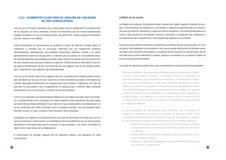 3.2.2.- ELEMENTOS CLAVE PARA EL ANÁLISIS DE LAS BASES                                      a) Objeto de las ayudas
                           DE UNA CONVOCATORIA
                                                                                                      Las Bases de cualquier convocatoria tienen siempre por objeto regular el régimen de ayu-
      Una vez se ha tomado conciencia de lo que implica para la organización la presentación          das o subvenciones concedidas por una entidad u organismo especificando las condicio-
      de un proyecto, se hace necesario conocer los elementos que de manera generalizada              nes para la solicitud, aprobación y ejecución de los proyectos o acciones presentadas a la
      integran las Bases de una convocatoria para, de esta forma, detectar algunos elementos          misma. Tales ayudas se concederán siempre a proyectos o programas que coadyuven o
      que son claves en su análisis.                                                                  complementen las competencias y actividades del organismo convocante.


      Toda convocatoria de subvenciones se publicita a través de distintos canales según el           Es frecuente que dentro del Objeto se especifique el destino de las subvenciones. Si no se
      organismo o entidad que la convoque. Mientras que los organismos públicos                       recoge en este apartado se concretará en otro que se puede denominar de diversas mane-
      (Ayuntamientos, Diputaciones, Comunidades Autónomas, Gobierno Central…) lo hacen                ras tales como acciones financiables o contenido de los proyectos a subvencionar. De ahí
      generalmente a través de resoluciones u órdenes que se publican en los boletines oficia-        que éste sea el primer elemento a analizar, porque si el proyecto no se ajusta al objeto de
      les correspondientes, las entidades privadas suelen utilizar los medios de comunicación en      la convocatoria será rechazado.
      los que insertan anuncios para notificar su apertura. Otras fuentes de información muy úti-
      les para la identificación de las convocatorias son las páginas web de las propias entida-      Una serie de ejemplos pueden servir para comprender la importancia de este apartado:
      des u organismos y las páginas web especializadas.
                                                                                                         En la Convocatoria de Subvenciones a Entidades para la Intervención en el Ámbi-
      Una vez se ha tenido noticia de la apertura de una convocatoria es imprescindible conse-           to de la “Lucha Contra la Pobreza y la Exclusión Social” en el Municipio de
      guir las Bases por las que se rige. Cada vez es más frecuente que bases y formularios se           Valencia se establece que las ayudas se concederán a programas que contribu-
      puedan descargar directamente de la página web de la entidad u organismo. En caso de               yan a mejorar “las condiciones de vida de los colectivos afectados por la des-
      que esto no sea posible o que la organización no tenga acceso a internet, debe contactar           igualdad, la pobreza, la marginación y la exclusión social, planteando la supera-
      directamente con el convocante y solicitar dichos documentos.                                      ción de las dificultades de autonomía e integración en la sociedad”. Es claro que
                                                                                                         a esta convocatoria no podrá presentarse una entidad que quiera desarrollar un
      Como se ha afirmado con anterioridad las Bases son las reglas que rigen toda convocato-            proyecto dirigido a un colectivo o a un sector distinto del que se especifica. No
      ria y la presentación de un proyecto a la misma implica la total aceptación de tales reglas        se podrá presentar, por ejemplo, un proyecto de sensibilización medioambiental
      por parte de la entidad solicitante. Es por ello por lo que previamente a la presentación, se      en colegios de Valencia.
      ha de comprobar que tanto la entidad como el proyecto cumplen con los requisitos esta-
      blecidos ya que, en caso contrario, dicho proyecto será rechazado.                                 En la Convocatoria de Subvenciones para Proyectos que “Favorezcan la
                                                                                                         Integración sociolaboral de jóvenes con Riesgo de Exclusión Social” de la
      Las Bases de cualquier convocatoria tienen una serie de elementos comunes que son los              Consejería de Presidencia de la Comunidad de Murcia, se establecen claramen-
      que se enumeran a continuación. La constatación del incumplimiento de uno sólo de estos            te que los proyectos o programas deberán atender a los siguientes objetivos:
      elementos es suficiente para que el proyecto no sea aprobado y, por tanto, la entidad no                  • Formar en técnicas y dinámicas de activación personal para una mayor
      deba invertir más tiempo en su elaboración.                                                                  participación social y una primera aproximación al tema de la formación
                                                                                                                   y el empleo.
      A continuación se recogen algunos de los aspectos básicos que aparecen en toda                            • Diseñar itinerarios de inserción integrados para los jóvenes que se inte-
      convocatoria:                                                                                                gren en estos programas.
                                                                                                                • Establecer y desarrollar estrategias de acompañamiento individual y gru-
                                                                                                                   pal, así como su seguimiento.
122                                                                                                                                                                                                 123
 
