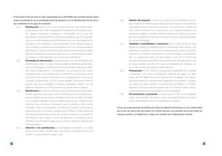 El formulario más escueto en este subapartado es el del MTAS que se limita recabar datos
      sobre la justificación de la necesidad social del proyecto y en la identificación de los recur-      b.6)     Gestión del proyecto: en todos los casos se han de detallar los recur-
      sos existentes en el lugar de actuación.                                                                      sos humanos necesarios para la ejecución del programa o del proyecto
         b.2)      Planificación: tanto la FLV como la Obra Social de Caja Madrid basan                             distinguiendo entre el personal voluntario y el remunerado y dentro de
                   la planificación en el EML distinguiendo claramente entre objetivo gene-                         éste, entre el personal con contrato fijo y con contrato temporal. Los
                   ral, objetivo específico, resultados y actividades. En el caso del                               organismos públicos solicitan también información sobre los recursos
                   Ayuntamiento se confunden los objetivos específicos con los resultados                           técnicos y el MTAS además que se aclare si se van a subcontratar algu-
                   (que no se citan) mientras que el MTAS hace mención a los objetivos del                          nas de las actividades.
                   programa, a los resultados y a las actividades. En los distintos formula-               b.7)     Viabilidad, sostenibilidad e innovación: sólo la Obra Social de Caja
                   rios se obliga a periodificar las actividades pero no en todos se exige la                       Madrid se plantea la viabilidad técnica y económica del proyecto y los
                   identificación clara de indicadores objetivamente verificables que sirvan                        elementos innovadores que incorpora distinguiendo entre los relativos
                   después para hacer el necesario seguimiento. El Ayuntamiento solicita,                           al territorio, al colectivo beneficiario y a la metodología. La sostenibili-
                   de manera un tanto genérica, que se adjunten indicadores.                                        dad es cuestionada tanto por esta entidad como por el MTAS que
         b.3)      Estrategia de intervención: en este apartado es la Obra Social de Caja                           requiere información específica sobre los acuerdos de colaboración que
                   Madrid quien exige un mayor nivel de detalle al diferenciar entre estra-                         se hayan podido suscribir con otras Administraciones Públicas, así
                   tegia y metodología y solicitar información de ambas, además de deta-                            como de otro tipo de ayudas y colaboraciones.
                   lles sobre el seguimiento y la evaluación. Los formularios que menos                    b.8)     Presupuesto: la FLV solicita un presupuesto desglosado por actividad
                   importancia dan a este aspecto son el del MTAS y el de la FLV que se                             y financiador, así como la distribución territorial del gasto. La Obra
                   conforman con el ámbito territorial y con la explicación de cómo se va                           Social de CM diferencia entre proyectos de actividades y de infraes-
                   a realizar el seguimiento. La FLV recaba también información sobre la                            tructura solicitando un presupuesto desglosado por partidas y financia-
                   relación que las actividades o acciones planteadas tendrán con los                               dor, igual que hacen también el Ayuntamiento de Madrid y el MTAS,
                   objetivos marcados en el Plan Nacional de Acción para el Empleo.                                 organismo éste que además requiere que se le informe sobre subven-
         b.4)      Beneficiarios: en todos los casos se pide la cuantificación de los bene-                         ciones anteriores que haya podido recibir el programa.
                   ficiarios directos y, en el caso de la FLV, también la de los indirectos aun-           b.9)     Documentación a presentar: La Obra Social de CM y la FLV adjuntan
                   que por dirigirse la subvención al fortalecimiento de las ONG y de redes                         al final del formulario una lista en la que se recuerda toda la documen-
                   no se solicitan detalles sobre los criterios que se van a utilizar para la                       tación administrativa que se ha de adjuntar al proyecto.
                   selección de los mismos, información que sí solicitan el resto de las
                   entidades. Para el Ayuntamiento de Madrid es también importante la                   Como se puede apreciar las diferencias entre los distintos formularios no son sustanciales
                   participación de los usuarios, mientras que el MTAS y la Obra Social de              por lo que de nuevo hay que insistir en el hecho de que, si el proyecto se ha formulado de
                   CM inquieren acerca de si éstos van a tener que hacer o no aportación                manera correcta, su adaptación a cada uno de ellos será relativamente sencilla.
                   económica (si van a pagar o no por los servicios) y, en caso de que la
                   respuesta sea afirmativa cuáles son los criterios utilizados para calcular
                   dicha aportación.
         b.5)      Atención a los beneficiarios: el Ayuntamiento de Madrid y la Obra
                   Social de CM piden detalles tanto de los días de atención, como del
                   horario y el lugar donde se llevará cabo.



144                                                                                                                                                                                                  145
 