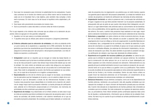• Que sean los necesarios para minimizar la subjetividad de los evaluadores. Cuanto            vado de proyectos da a la organización una práctica que, en cierta manera, supone
            más numeroso es el número de criterios que se utilice menor será la incidencia de           una garantía para la ejecución del proyecto presentado. La unidad de medición es el
            cada uno en el resultado final y más objetivo, pero también más complejo y lento            número de proyectos y la fuente de verificación las memorias de años anteriores.
            será el proceso. En todo caso se ha de buscar el equilibrio entre objetividad y efi-     • Implantación territorial: se valora la presencia real y continuada del solicitante en
            ciencia.                                                                                    el lugar o lugares en los que tiene previsto intervenir con el proyecto presentado. El
         • Que hayan sido previamente enunciados de manera clara.                                       presupuesto del que se parte es que cuanto más tiempo lleve trabajando una enti-
         • Que su puntuación o peso sea dado a conocer antes de iniciar el proceso.                     dad en un lugar determinado más profundo será su conocimiento de los beneficia-
                                                                                                        rios y de su problemática, de los agentes que interactúan en la zona y, en definitiva,
      Por lo que respecta a los criterios más comunes que se utilizan en la valoración de pro-          del entorno. De nuevo, cuantos más proyectos haya realizado en ese lugar, mayor
      yectos, éstos se agrupan en dos grandes categorías:                                               será la valoración tomándose como fuente la información obtenida de las memorias.
         • Aquellos con los que valora a la entidad solicitante.                                     • Estructura y capacidad: con estos criterios se mide la solvencia técnica y de ges-
         • Y aquellos otros que se utilizan para valorar el proyecto o programa presentado.             tión de la entidad solicitante. Para valorarla se acuden a aspectos tales como el
                                                                                                        organigrama (en el que se refleja su forma de organización), la plantilla (fijándose en
         a) Criterios utilizados para la valoración de entidades: con ellos se pretende emitir          la naturaleza, tipo y antigüedad de los contratos, los criterios de selección, la pre-
            un juicio acerca de la experiencia y capacidad de la ONG solicitante. Se trata de           sencia de voluntarios y su papel en la entidad), el apoyo con el que cuenta por parte
            garantizar que reúne las características que el financiador considera necesarias para       de socios o entidades afiliadas, los sistemas de información implantados y los pro-
            asegurar la correcta ejecución del proyecto o del programa presentado. Los más uti-         cesos de evaluación que utiliza. Se valora también el que esté en posesión de algu-
            lizados se exponen a continuación.                                                          na certificación de calidad o que haya sido declarada de utilidad pública.
                                                                                                     • Experiencia en la gestión de recursos públicos y/o privados: se valora los pro-
         • Antigüedad: suele ser un requisito que se recogen en todas las bases fijando un              yectos que la entidad ha ejecutado contando con apoyos externos. Se considera
            mínimo necesario que ha de tener la entidad solicitante. Una vez superado ese míni-         que la consecución de estos apoyos son ya un aval de su buen desempeño por
            mo se da más puntuación cuanto más tiempo haya transcurrido desde que se creó               haber superado con éxito diversos procesos de valoración. Adicionalmente es una
            la entidad. Con este criterio se entiende que cuánto más antigua es una organiza-           garantía de que la entidad solicitante conoce lo que implica la recepción de una sub-
            ción más experiencia acumula, además de ser una prueba de la continuidad alcan-             vención tanto en lo que se refiere a su gestión como a su justificación. Para medirlo
            zada. Para medir la antigüedad se acude a las fechas que aparecen en sus estatu-            se acude al análisis de los proyectos ejecutados en años anteriores especificando la
            tos y en la copia de la inscripción en el registro correspondiente.                         fuente de los fondos y los montos concedidos. Dentro de este mismo criterio se
         • Especialización: es otro de los criterios que se exigen en las bases. Las entidades          puede incluir las relaciones anteriores con el financiador y el cumplimiento de las
            han de demostrar que han trabajado en el sector y con el colectivo objeto de la con-        obligaciones derivadas de subvenciones recibidas con anterioridad.
            vocatoria lo que se demuestra a través de las intervenciones llevadas a cabo.            • Solvencia financiera: incluye distintos conceptos, como son el de dependencia de
            Cuantos más proyectos hayan desarrollado en el ámbito de la inserción de colecti-           fuentes externas, recibiendo una puntuación más alta aquellas entidades que son
            vos en riesgo mayor será la puntuación obtenida. La fuente principal de verificación        capaces de conseguir un mayor volumen de financiación privada para sus activida-
            será, además de la información proporcionada en el formulario, las memorias de              des. Cuanto más elevada es la dependencia de fuentes públicas más vulnerable se
            actividades de años anteriores que presente la entidad.                                     considera que es la entidad. Se mide analizando los ingresos de ejercicios anterio-
         • Experiencia de trabajo: muy relacionado con el criterio anterior, en este caso lo que        res y su procedencia. Este criterio también podría contemplar aspectos tales como
            se mide es la práctica que tiene la entidad en la ejecución de proyectos sean o no del      los de liquidez o endeudamiento, información que se obtiene de los estados finan-
            sector de actividad, del ámbito territorial o del colectivo beneficiario en el que se       cieros. Se tiene muy en cuenta el que la entidad se someta periódicamente a audi-
            encuadra el proyecto presentado. Se considera que el haber realizado un número ele-         torías externas.

156                                                                                                                                                                                               157
 