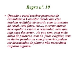 Regra nº. 10 <ul><li>Quando o casal receber propostas de candidatos a Comedor (desde que elas estejam redigidas de acordo ...
