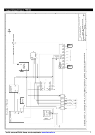 Esquemático elétrico do PT5430




Painel de telemetria PT5430 - Manual de projeto e utilização - www.alfacomp.ind.br   6
 