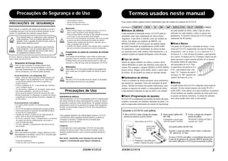 ZOOM G1/G1X
2
PRECAUÇÕES DE SEGURANÇA
Nesse manual, os símbolos são usados para destacar os avisos e
os cuidados para que você leia assim acidentes poderão ser pre-
vinidos. Os significados dos símbolos seguem abaixo:
Esse símbolo indica as explicações sobre situações
muito perigosas. Caso os usuários ignorarem esse
símbolo e usar o aparelho da forma errada, morte ou
danos físicos poderão ocorrer.
Esse símbolo indica as explicações sobre situações
muito perigosas. Caso os usuários ignorarem esse
símbolo e usar o aparelho da forma errada, danos
ao equipamento poderão ocorrer.
Por favor, observe as dicas de segurança e de precauções para ga-
rantir o pleno uso do G1/G1X.
Requisitos de Energia Elétrica
Uma vez que oconsumo de energia elétrica deste
aparelho não é baixo, nós recomendamos o uso de
uma fonte dealimentação AC. Ao utilizar alimentação
através de baterias, use somente pilhas alcalinas.
[Funcionamento com Adaptador AC]
• Tenha certeza de utilizar uma fonte ZOOM (modelo AD-
0006) original. O uso de adaptadores de AC outros senão
os especificados poderão causar danos ao aparelho, ou
choques elétricos.
• Conecte o adaptador de AC à uma tomada que o alimente
com a voltagem correta.
• Ao desconectar o adaptador AC da tomada, sempre segure
pelo próprio adaptador, e não pelo fio do mesmo.
always grasp the adapter itself and do not pull at the cable.
• Durante tempestades ou relâmpagos, ou quando não utilizar
o aparelho por um longo período, desconecte o adaptador AC
da rede elétrica.
[Funcionamento com pilhas]
• Use quatro pilhas tamanho AA (alcalinas) padrão
IEC R6.
• O G1/G1X não poderá ser utilizado para recarregar as pilhas.
• Preste muita atenção às indicações de polaridade da bateria
ao inserí-las no compartimento.
• Quando não utilizar o produto por um longo período de
tempo, retire as baterias do compartimento.
• Se ocorrer vazamento, limpe o compartimento e os terminais
de contato das baterias cuidadosamente removendo os
restos de fluído das pilhas.
• Ao usar o aparelho, o compartimento das baterias deverá
estar fechado.
Locais de uso
Para a prevenção de incêndio, choques elétricos ou mal-
funcionamento, evite utilizar o seu G1/G1X em locais onde
o mesmo poderá ser exposto a:
• Extremas temperaturas
• Fontes de calor como fornos ou geradores
• Alta umidade ou poeira
• Areia ou poeira excessivos
• Choque ou vibrações excessivas
Manuseio
• Nunca coloque objetos com líqüidos próximo ao G1/G1X,
uma vez que isso poderá causar choques elétricos.
• Nunca coloque objetos com fogo ou algo inflamável próximo
ao G1,uma vez que isso poderá causar incêndio.
• O G1/G1X é um instrumento de precisão. Não exerça pressão
excessiva nas chaves seletorasou nos botões de controle.
Também muito cuidado para não deixar o aparelho cair no
chão, ou qualquer tipo de queda.
• Cuidado com objetos externos como moedas, peças e líquidos
para que os mesmos não penetrem no interior do aparelho.
Conectando os cabos às conexões de entrada
e saída
Você sempre deverá desligar o uma e todos os outros equi-
pamentos antes de conectar e desconectar quaisquer cabos.
Também tenha certeza de desconectar todos os cabos de
conexão e o cabo de força antes de transportar o G1/G1X.
Alterações
Nunca abra o G1/G1Xou tente modificá-lo de qualquer ma-
neira. Saiba que isso poderá resultar em danos ao apare-
lho.
Volume
Não use o G1/G1X em altos níveis de volume. Você poderá
causar danos irreversíveis à sua audição.
Precauções de Uso
Interferência elétrica
Para sua segurança, o G1/G1X foi projetado p/a prover a máxima prote-
ção contra emissão de ruídos eletromagnéticos a partir do interior
do aparelho e proteção contra interferências. De qualquer maneira,
equipamentos sensíveis ou geradores de energia eletro-magnética
deverão ser posicionados longe do G1/G1X, pois intereferências
poderão ocorrer.
Como qualquer dispositivo de controle digital, inclusive o G1/G1X
a interferência eletro-magnética poderá danificar os dados ou
corromper os mesmos. Cuidado deverá ser tomado para
minimizar os riscos de danos.
Limpeza
Use um pano seco e suave para limpar o G1/G1X. Se necessário,
umedeça levemente o pano. Não use álcool ou thinner, cêra ou
qualquer produto abrasivo, pois os mesmos poderão danificar a
superfície.
Por favor, mantenha este manual em um local
seguro e conveniente para futura referêcncia.
Aviso
Cuidado
Aviso
Aviso
Aviso
Cuidado
Aviso
Cuidado
Precauções de Segurança e de Uso
Cuidado
ZOOM G1/G1X 3
Usando o G1/G1X com pilhas
Vire o G1/G1X e abra a tampa do compar-
timento de baterias na parte inferior.
Visão inferior do G1/G1X
Presilha
Tampa
Pressione a presilha para
soltar e depois levantar a tampa.
1. Insira quatro pilhas AA
(IEC R6).
2. Feche a tampa do comparti-
mento de pilhas.
3.
A polaridade é oposta para
cada dois grupos de pilhas.
Quatro pilhas
tamanho AA
(IEC R6).
Use quatro pilhas AA (IEC R6).
Quando a carga das pilhas estiver baixa, a indicação
“bt” aparecerá no visor.
Ao usar o G1/G1X com pilhas, é aconselhável desconectar
o cabo da da guitarrra da conexão [INPUT] quando não
não estiver utilizando o G1/G1X para economizar as pilhas.
Pressione a tampa até que a
escutar um "click".
Termos usados neste manual
Essa seção explica alguns termos importantes que são usados no manual do G1/G1X.
■Módulo de efeitos
Como mostrado na ilustração acima, o G1/G1X pode ser
entendido como uma combinação de vários efeitos
singulares. Cada efeito é referido como um módulo de
efeitos. Em adição aos módulos de DRIVE e de
MODULATION, o G1/G1X possui um módulo redutor
de ruídos/simulador de amplificadores (ZNR/AMP).
Os parâmetros como intensidade de efeitos podem
ser ajustados para cada módulo individualmente e os
módulos podem ser ligados/desligados como desejado.
■Tipo de efeito
Dentro de alguns módulos de efeitos, existem vários
efeitos diferentes os quais são referidos como tipos de
efeitos. Por exemplo, o módulo MODULATION (MOD)
possui chorus, flanger, pitch shifter, delay e outros tipos
de efeitos. Só um poderá ser usado ao mesmpo tempo.
■Parâmetros de efeitos
Todos os módulos de efeitos possuem vários parâmetros
que podem ser ajustados. Estes são chamados de parâ-
metros. Similar aos botões dos pedais tradicionais, estes
mudam os aspectos do timbre e a intensidade do efeito.
Cada parâmetro depende do tipo de efeito e do módulo.
■Patch (Programação de ajustes)
No G1/G1X as combinações de módulos de efeitos são arma-
zenadas e acessadas em unidades chamadas de patch. Um
patch compreende informações do estado de liga/desliga
de cada módulo de efeito, sobre o tipo de efeito
utilizado em cada módulo e sobre os ajustes dos
parâmetros. A memória interna do G1/G1X pode
armazenar até 80 patches.
■Área e Banco
Um grupo de 10 patches é chamado de banco. A me-
mória do G1/G1X compreende um total de 8 bancos,
etiquetados com as letras A a d e números 0 a 3.
Os bancos A – d são da área de usuário o qual permite
ler e salvar. Os bancos de 0 a 3 formam o banco de pré-
ajutes (presets) o qual somente permite ler os ajustes.
Os patches dentro de cada banco
são numerados de 0 a 9. Para
ra especificar um patch no G1/
G1X, você poderá usar o for-
mato “A1” (número do patch 1
do banco A) “06” (número do
patch 6 do banco 0), e etc...
■Modos
O estado interno do G1/G1X é conhecido como modo de
peração. Os dois modos maiores são modo PLAY e
modo EDIT. (Este último seve para modificar os patches).
Existe também um módulo chamado de rítmo para fazer
os ajustes na bateria eletrônica. O seletor de módulos
serve para mudar entre estes os três modos.
BANCO 3
PATCH 0
PATCH 1
PATCH 9
BANCO D
PATCH 0
PATCH 1
PATCH 9
BANCO C
PATCH 0
PATCH 1
PATCH 9
BANCO B
PATCH 0
PATCH 1
PATCH9
BANCO A
PATCH 0
PATCH 1
PATCH 9
AMP
ZNR
EQ
COMP/EFX DRIVE MODULATION DELAY REVERB
ENTRADA SAÍDA
 