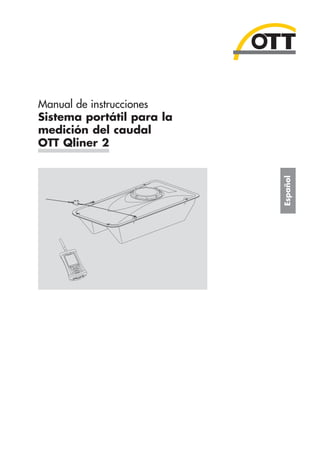 Español

Manual de instrucciones
Sistema portátil para la
medición del caudal
OTT Qliner 2

 