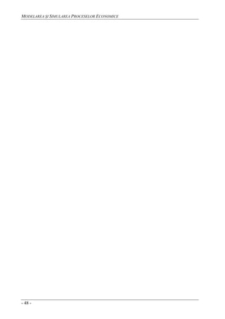 MODELAREA ŞI SIMULAREA PROCESELOR ECONOMICE
- 48 -
 