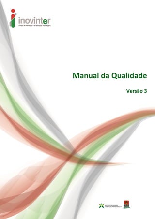 MANUAL
DA
QUALIDADE
Versão: 1
Página 1 de 51
AQ02.2
Manual da Qualidade
Versão 3
 