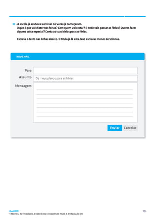 SUGESTÕES DE TRABALHO


  III - A escola já acabou e as férias de Verão já começaram.
       O que é que vais fazer nas férias? Com quem vais estar? E onde vais passar as férias? Queres fazer
       alguma coisa especial? Conta as tuas ideias para as férias.

      Escreve o texto nas linhas abaixo. O título já lá está. Não escrevas menos de 5 linhas.




                       Os meus planos para as férias


                        
                        
                        
                        
                        
                        
                        




QuaREPE                                                                                                     70
TAREFAS, ACTIVIDADES, EXERCÍCIOS E RECURSOS PARA A AVALIAÇÃO | 11 
 
