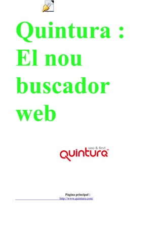 Object 1




Quintura :
El nou
buscador
web


                  Pàgina principal :
             http://www.quintura.com/
 