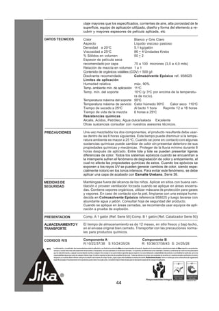 claje mayores que los especificados, corrientes de aire, alta porosidad de la
                                                      superficie, equipo de aplicación utilizado, diseño y forma del elemento a re-
                                                      cubrir y mayores espesores de película aplicada, etc

DATOS TECNICOS                                        Color                               Blanco y Gris Claro
                                                      Aspecto                             Líquido viscoso pastoso
                                                      Densidad a 20oC                     5.1 kg/galón
                                                      Viscosidad a 25oC                   86 + 4 Unidades Krebs
                                                      % Sólidos en volumen                50 + 2
                                                      Espesor de película seca
                                                      recomendado por capa                75 a 100 micrones (3,0 a 4,0 mils)
                                                      Relación de mezcla en volumen 1 a 1
                                                      Contenido de orgánicos volátiles (COV) < 500 g/l
                                                      Disolvente recomendado              Colmasolvente Epóxico ref. 958025
                                                      Límites de aplicación
                                                      Humedad relativa                    máx. 90%
                                                      Temp. ambiente mín. de aplicación 11 oC
                                                      Temp. mín. del soporte              10oC (y 3oC por encima de la temperatu-
                                                                                          ra de rocío).
                                                      Temperatura máxima del soporte 50oC
                                                      Temperatura máxima de servicio Calor húmedo 90oC          Calor seco 110oC
                                                      Tiempo de secado a 25oC             Al tacto 1 hora   Repinte 12 a 18 horas
                                                      Tiempo de vida de la mezcla         6 horas a 25oC
                                                      Resistencias químicas
                                                      Alcalis, Acidos, Petróleo, Agua dulce/salada Excelente
                                                      Otras sustancias consultar con nuestros asesores técnicos.

PRECAUCIONES                                          Una vez mezclados los dos componentes, el producto resultante debe usar-
                                                      se dentro de las 6 horas siguientes. Este tiempo puede disminuir si la tempe-
                                                      ratura ambiente es mayor a 25 oC. Cuando se pone en contacto con algunas
                                                      sustancias químicas puede cambiar de color sin presentar deterioro de sus
                                                      propiedades químicas y mecánicas. Proteger de la lluvia mínimo durante 8
                                                      horas después de aplicado. Entre lote y lote se pueden presentar ligeras
                                                      diferencias de color. Todos los sistemas epóxicos cuando se encuentran a
                                                      la intemperie sufren el fenómeno de degradación de color y entizamiento, el
                                                      cual no afecta las propiedades químicas de estos. Cuando los epóxicos se
                                                      exponen a los rayos UV se pueden generar cambios de color, siendo espe-
                                                      cialmente notorio en los tonos intensos. Para evitar este fenómeno, se debe
                                                      aplicar una capa de acabado con Esmalte Uretano, Serie 36.

MEDIDAS DE                                            Manténgase fuera del alcance de los niños. Aplicar en sitios con buena ven-
SEGURIDAD                                             tilación ó proveer ventilación forzada cuando se aplique en áreas encerra-
                                                      das. Contiene vapores orgánicos, utilizar máscara de protección para gases
                                                      y vapores. En caso de contacto con la piel, limpiarse con una estopa hume-
                                                      decida en Colmasolvente Epóxico referencia 958025 y luego lavarse con
                                                      abundante agua y jabón. Consultar hoja de seguridad del producto.
                                                      Cuando se aplique en áreas cerradas, se recomienda usar equipos de apli-
                                                      cación a prueba de explosión.

PRESENTACION                                          Comp. A 1 galón (Ref. Serie 50) Comp. B 1 galón (Ref. Catalizador Serie 50)

ALMACENAMIENTO Y                                      El tiempo de almacenamiento es de 12 meses, en sitio fresco y bajo techo,
TRANSPORTE                                            en el envase original bien cerrado. Transportar con las precauciones norma-
                                                      les para productos químicos.

CODIGOS R/S                                           Componente A                                                                               Componente B
                                                      R:10/22/37/38 S:10/24/25/26                                                                R: 10/36/37/38/43 S: 24/25/26
 NOTA   La información y, en particular, las recomendaciones sobre la aplicación y uso final de los productos Sika son proporcionadas de buena fe, basados en el conocimiento y experiencia actuales de Sika respecto a sus productos,
        siempre y cuando éstos sean adecuadamente almacenados y manipulados, así como aplicados en condiciones normales. En la práctica, las diferencias en los materiales, sustratos y condiciones de la obra son tan particulares
        que de esta información, cualquier recomendación escrita o cualquier otro consejo no se puede deducir garantía alguna respecto a la comercialización o adaptabilidad del producto a una finalidad en particular, así como
        responsabilidad alguna que surja de cualquier relación legal. Se deben respetar los derechos de propiedad de terceros. Todas las órdenes de compra son aceptadas de acuerdo con nuestras actuales condiciones de venta y
        despacho.Los usuarios deben referirse siempre a la edición más reciente de la Hoja Técnica, cuyas copias serán facilitadas a solicitud del cliente. Restricciones locales: Tener en cuenta que como consecuencia de regulaciones
        específicas locales el funcionamiento de los productos puede variar de un país a otro. Consulte la Hoja de Datos locales para la descripción exacta de los campos de aplicación.




                                                                                                         44
 