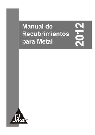 2012
Manual de
Recubrimientos
para Metal




        1
 