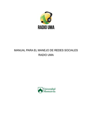 MANUAL PARA EL MANEJO DE REDES SOCIALES
RADIO UMA
 