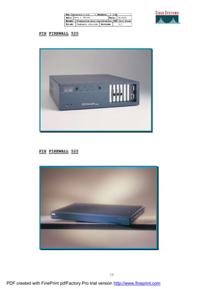 58
PIX FIREWALL 520
PIX FIREWALL 520
PDF created with FinePrint pdfFactory Pro trial version http://www.fineprint.com
 