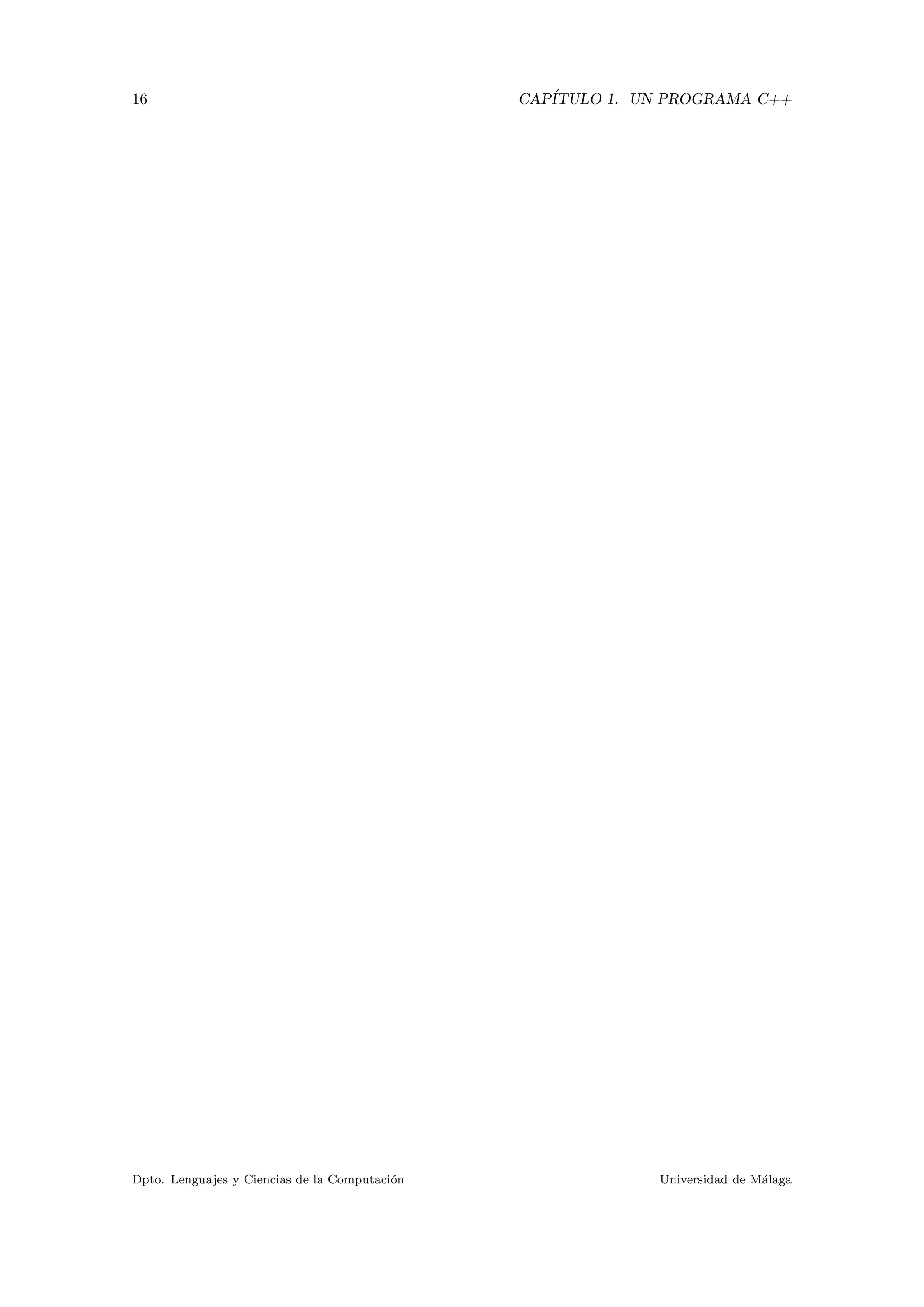 16 CAP´ITULO 1. UN PROGRAMA C++
Dpto. Lenguajes y Ciencias de la Computaci´on Universidad de M´alaga
 