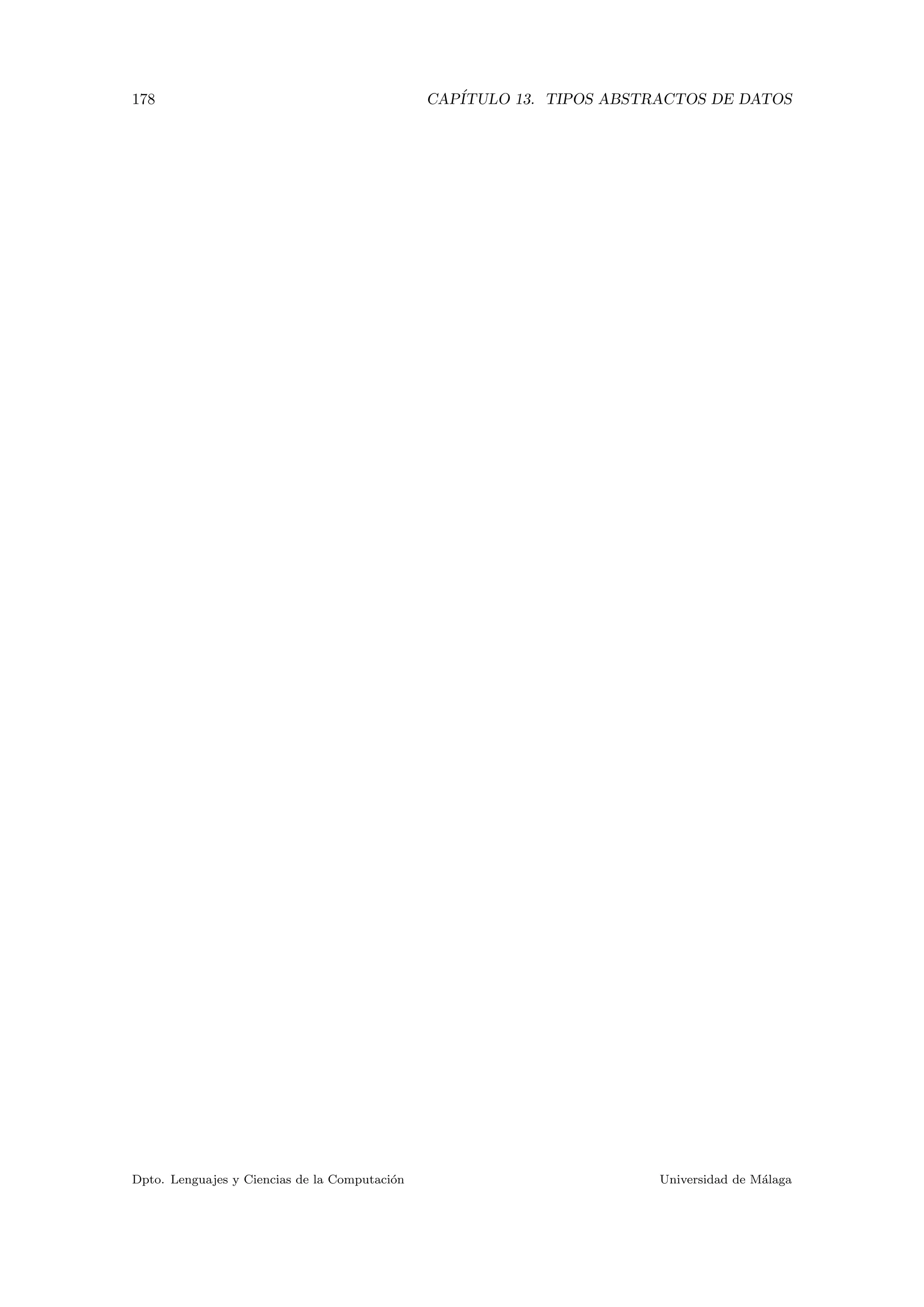 178 CAP´ITULO 13. TIPOS ABSTRACTOS DE DATOS
Dpto. Lenguajes y Ciencias de la Computaci´on Universidad de M´alaga
 