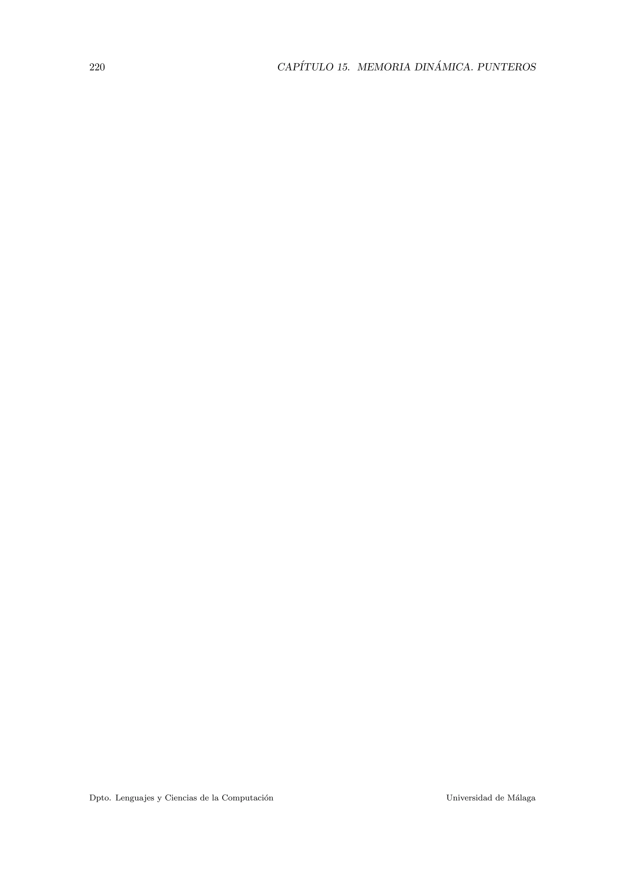 220 CAP´ITULO 15. MEMORIA DIN ´AMICA. PUNTEROS
Dpto. Lenguajes y Ciencias de la Computaci´on Universidad de M´alaga
 