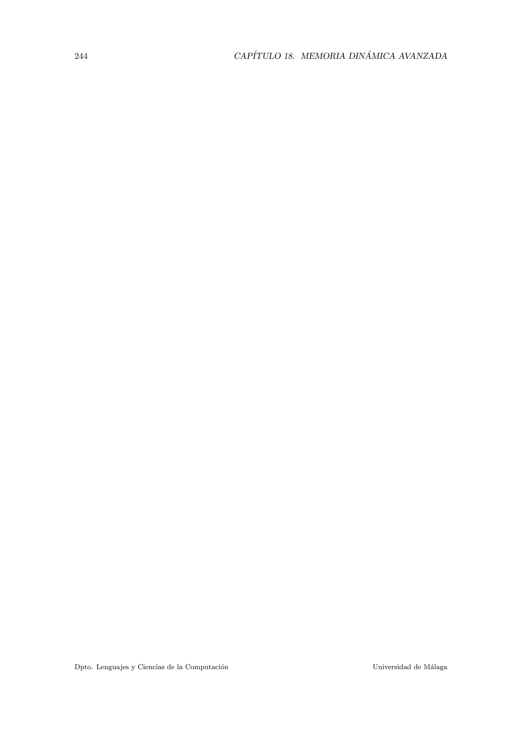 244 CAP´ITULO 18. MEMORIA DIN ´AMICA AVANZADA
Dpto. Lenguajes y Ciencias de la Computaci´on Universidad de M´alaga
 