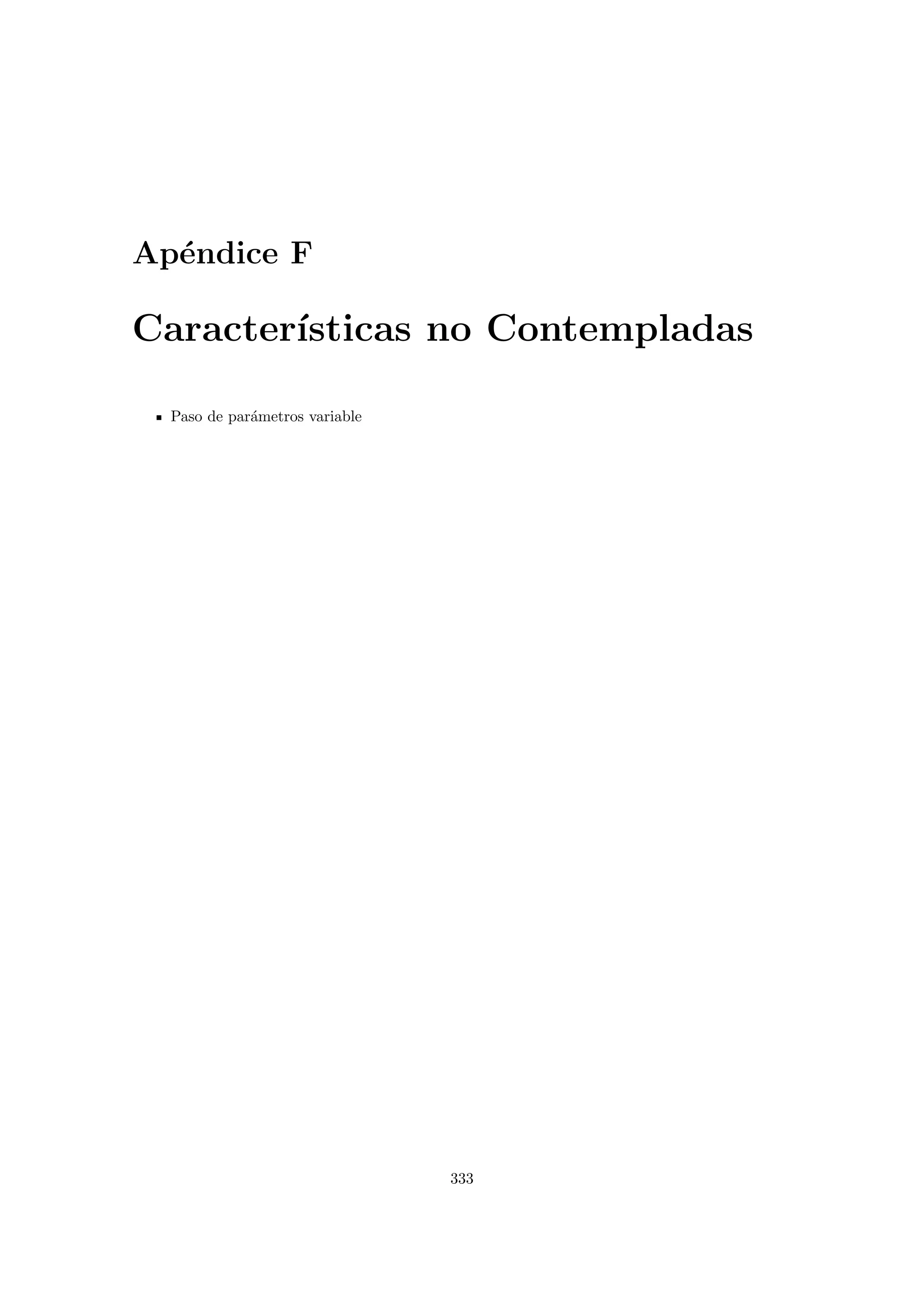 Ap´endice F
Caracter´ısticas no Contempladas
Paso de par´ametros variable
333
 