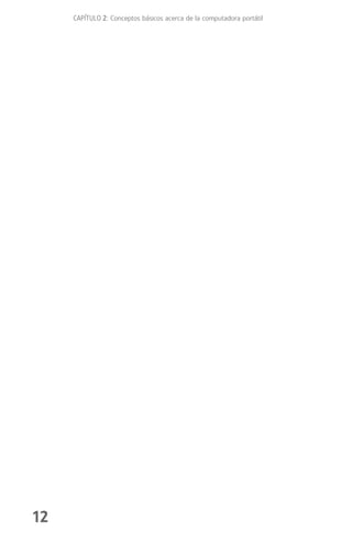 CAPÍTULO 2: Conceptos básicos acerca de la computadora portátil




12
 
