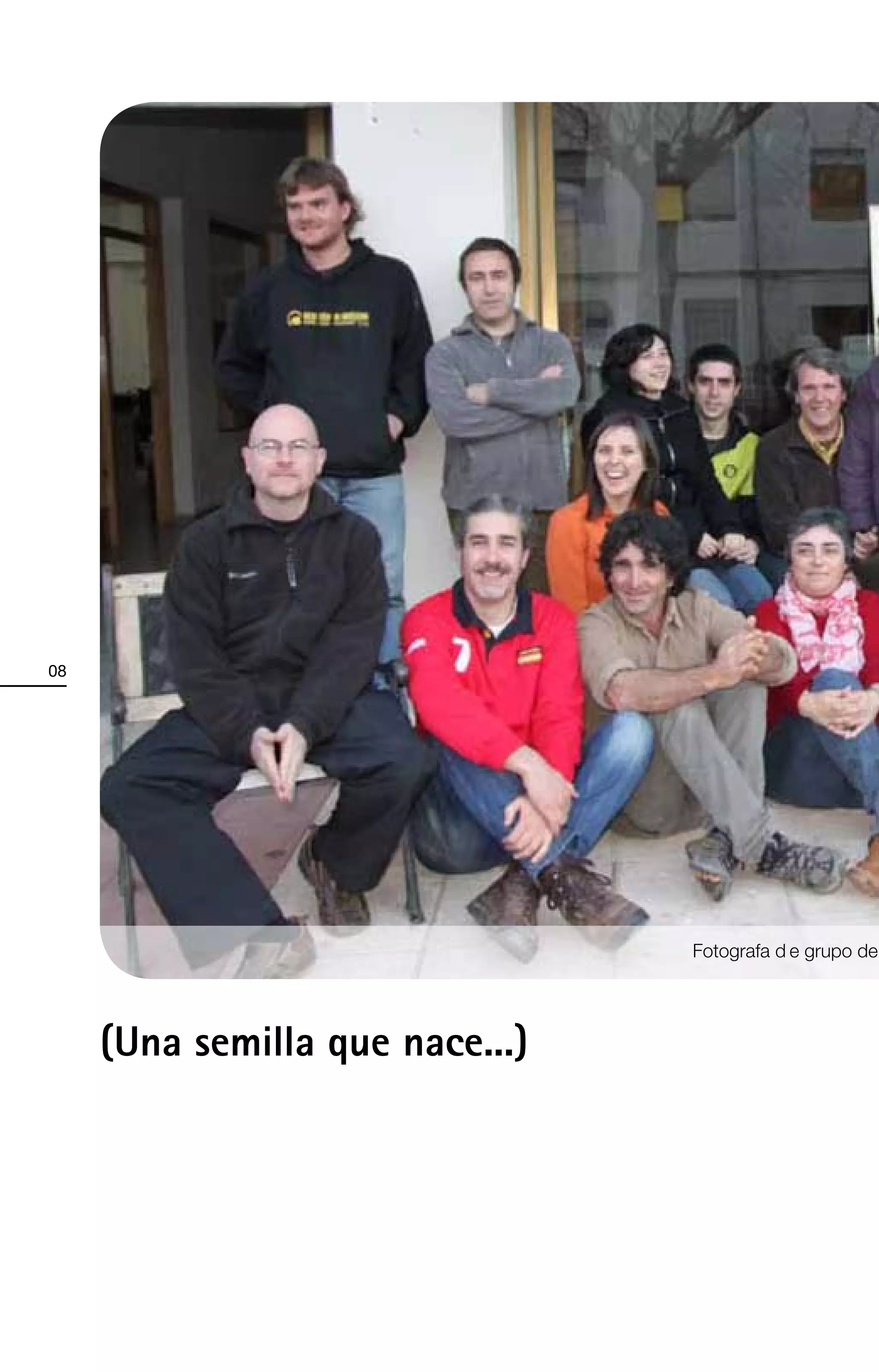 08




                                 FotografÕa d e grupo del




     (Una semilla que nace...)
 