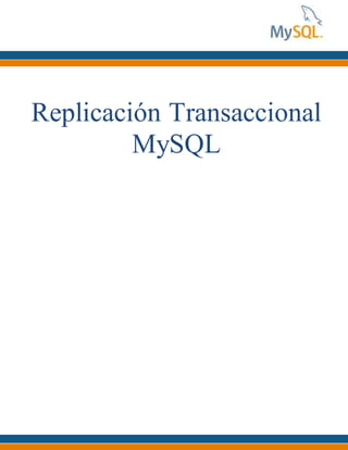Replicación Transaccional
MySQL
 
