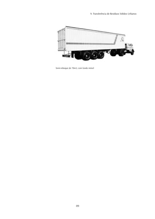 9. Transferência de Resíduos Sólidos Urbanos 
Semi-reboque de 70m3, com fundo móvel 
89 
 