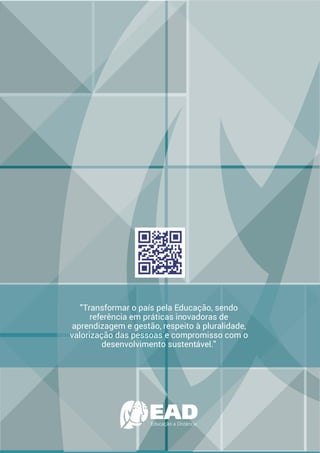 Transformar o país pela Educação, sendo
referência em práticas inovadoras de
aprendizagem e gestão, respeito à pluralidade,
valorização das pessoas e compromisso com o
desenvolvimento sustentável.
 