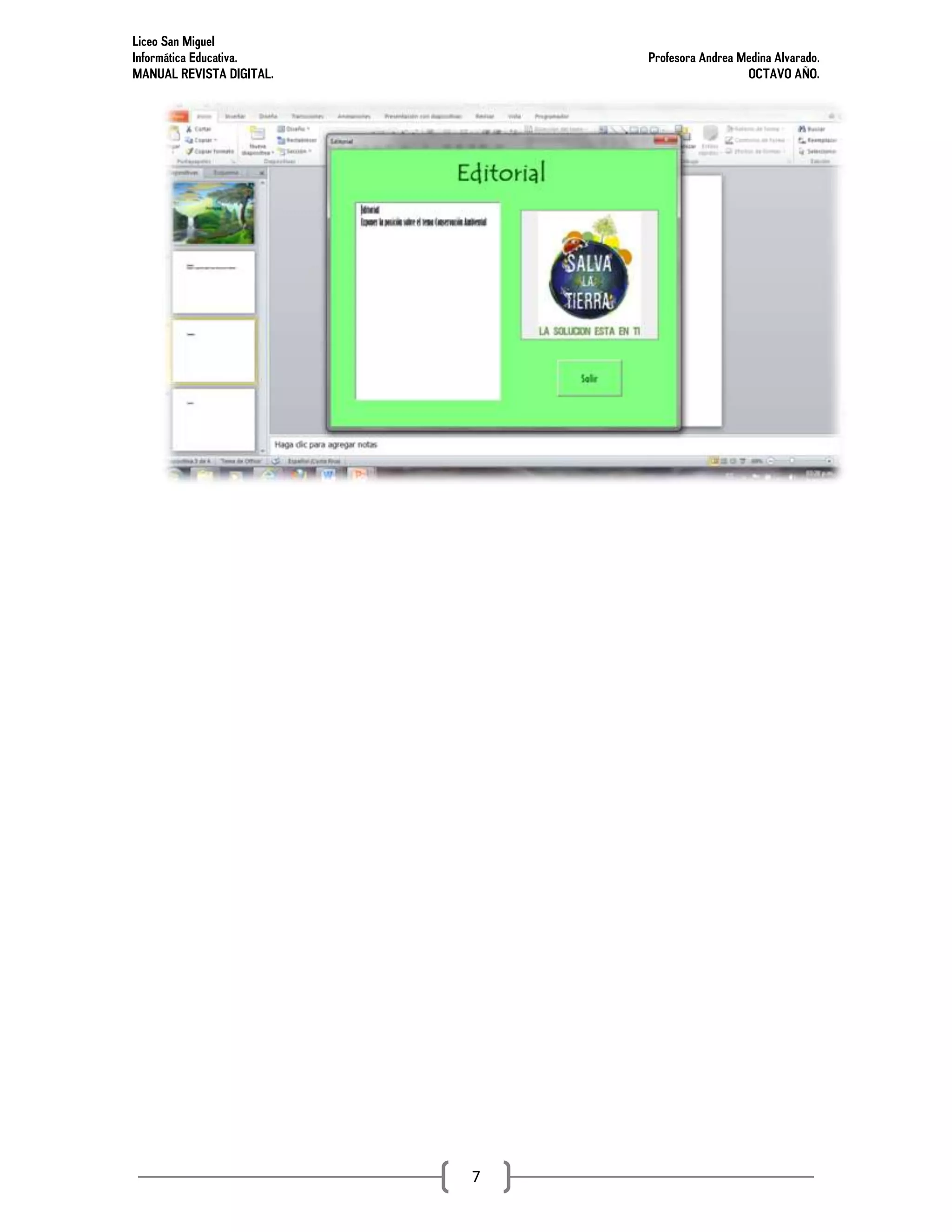 Liceo San Miguel
Informática Educativa. Profesora Andrea Medina Alvarado.
MANUAL REVISTA DIGITAL. OCTAVO AÑO.
7
 