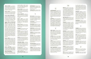 64 65
U
UNCONFERENCE: Conferencia im-
pulsada por un participante que se centra
en un tema o propósito. El término “des-
conferencia” se ha aplicado, o auto-apli-
cado, a una amplia variedad de reuniones
que tratan de evitar que una o más aspec-
tos de una conferencia convencional, como
las elevadas costas y presentaciones patro-
cinadas.
USTREAM: Ustream es la principal pla-
taforma interactiva retransmisiones en
directoquepermiteacualquierpersonacon
conexión a Internet y una cámara para de-
dicarse a su público en una, inmediata ma-
nera significativa. A diferencia de la tec-
nología de difusión por Internet anterior,
Ustream utiliza un modelo uno-a-muchos,
lo que significa que el usuario puede trans-
mitiraunpúblicodetamañoilimitado.
V
VIDEO BLOG: Un blog de vídeo (o
vlog) es un blog de la productora de conte-
nidos de vídeo normal a menudo alrede-
dor del mismo tema en una base diaria o
semanal. Un ejemplo de un video blog con
éxito esVino TV Biblioteca .
VIDDLER: Viddler es un sitio popular
para compartir videos similares a YouTu-
be y Vimeo en el que los usuarios pueden
subir vídeos que se alojan en línea y com-
partir, y visto por los demás.
VIMEO: Vimeo es un servicio para com-
partir video popular en el que los usua-
rios pueden subir vídeos que se alojan en
línea y compartir, y visto por los demás.
Los vídeos Vimeo usuarios son a menudo
más artística y el servicio no permite que
el contenido de vídeo comercial.
VIRAL MARKETING: El marketing
viral se refiere a las técnicas de marketing
que utilizan las redes sociales preexisten-
tes para producir incrementos en la con-
ciencia de marca o para alcanzar otros
objetivos de marketing a través del auto-
replicantes procesos víricos.
W
WEB 2.0: la Web 2.0 se asocia común-
mente con aplicaciones web que facilitan
el intercambio de información interac-
tiva, la interoperabilidad, el diseño cen-
trado en el usuario, y la colaboración en la
Web. Un sitio Web 2.0 (por ejemplo, Face-
book), permite a sus usuarios interactuar
entre sí como contribuyentes a los conteni-
dos del sitio, en contraste con los sitios Web
donde los usuarios se limitan a la observa-
ción pasiva de la información
WEB ANALYTICS: análisis web es la
medición, recopilación, análisis y reporte
de datos de Internet para los propósitos de
la comprensión y la optimización de uso
de la Web.
WEBCAST: Un webcast es un archi-
vo multimedia distribuidos a través de
Internet usando streaming de medios de
comunicación la tecnología para distri-
buir el contenido de una fuente única para
muchos oyentes simultáneos / espectado-
res. Un webcast o puede ser distribuida en
vivo o bajo demanda. En esencia, la difu-
sión por Internet es una “radiodifusión” a
través de Internet.
WEBINAR: Un webinar se utiliza para
llevar a cabo reuniones en vivo, la forma-
ción o presentaciones a través de Internet.
Es típicamente un solo sentido, desde el
altavoz a la audiencia con interacción con
laaudiencialimitada,comoenunatrans-
misión por Internet. Un seminario puede
ser de colaboración e incluyen encuestas
y sesiones de preguntas y respuestas para
permitir la plena participación de entre el
público y el presentador.
WEBTOP: conjunto de aplicaciones que
pueden utilizarseen red y que tradicio-
nalmente han sido consideradascomo de
escritorio, tal como son los procesadores
detexto, las hojas de cálculo, las herra-
mientas para gestionar proyectos, etc.
WIDGET: Un widget es un elemento de
una interfaz gráfica de usuario que mues-
traunarreglodeinformaciónmodificados
porelusuario,comounaventanaocuadro
de texto. Los widgets son utilizados en los
sitios web y blogs.
WIKI: páginas web de hipertexto que
pueden ser visitadas y editadas por cual-
quier persona. Esto permite que diferen-
tes autores puedan contribuir en un
mismo documento on-line. Un wiki es
un sitio Web que permite la fácil creación
y edición de cualquier número de páginas
web vinculadas a través de un navega-
dor Web, permitiendo la colaboración en-
tre los usuarios.
WIKIPEDIA: Wikipedia es un país li-
bre, basada en la Web, proyecto de enci-
clopedia multilingüe de colaboración con
el apoyo de sin ánimo de lucro Wikimedia
Foundation. Sus 15 millones de artículos
(más de 3,3 millones de dólares en Inglés)
se han escrito en colaboración por volun-
tarios de todo el mundo, y casi todos sus
artículos pueden ser editados por cual-
quier persona con acceso al sitio.
WORDPRESS: WordPress es un sis-
tema de gestión de contenidos y contiene
herramientas de publicación de blogs que
permiten a los usuarios para alojar y pu-
blicar blogs.
Y
YAMMER: Yammer es una herramien-
ta de comunicación empresarial que opera
como un Twitter como sistema de men-
sajería interna para los empleados, den-
tro de una organización. Proporciona la
comunicación en tiempo real y reduce la
necesidad de e-mail.
YELP: Yelp es una red social y de búsque-
da del sitio Web local que proporciona a
los usuarios una plataforma para revi-
sar, calificar y discutir los negocios locales.
Más de 31 millones el acceso de los Yelp
cada mes, ponerlo en los 150 sitios web de
Internet en EE.UU..
YOUTUBE: YouTube es un sitio web de
intercambio de videos donde los usuarios
pueden subir, compartir y ver videos. Es
el sitio para compartir vídeos más grande
del mundo.
Z
ZOHO: Zoho es una suite de aplicacio-
nes web en línea orientada a la producti-
vidad empresarial y la colaboración.
ZOOOMR: Zooomr es un servicio para
compartir fotos en línea similar a Flickr.
SOCIAL CAPITAL: es un concepto uti-
lizado en los negocios, sin fines de lucro y
otros espacios que se refiere a la buena vo-
luntad y reputación positiva que fluye a
una persona a través de sus relaciones con
los demás en las redes sociales
SOCIAL GRAPH: Una representación
en línea de su red de relaciones del mundo
real. Esto sólo se crea a través del consen-
timiento mutuo (“ friending” a alguien)
SOCIAL MEDIA MARKETING: so-
cial media marketing es un término que
describe el uso de las redes sociales, comu-
nidades online, blogs, wikis o cualquier
otra colaboración en línea para los medios
de comunicación de marketing, ventas,
relaciones públicas y servicio al cliente.
SOCIAL MEDIA OPTIMIZATION
(SMO): Viene del inglés “Social Media
Optimization” cuya traducción es Opti-
mización en Medios Sociales o Posicio-
namiento en Medios Sociales. El SMO
también es un termino que vino con la
Web 2.0 e implica el posicionamiento de
contenido web (videos, blogs, perfiles)
en los medios sociales. Es una rama del
Marketing en Internet bastante nueva y
está asociada al SMM. Es un conjunto de
prácticas para generar publicidad a tra-
vés de los medios de comunicación social,
comunidades online y redes sociales. La
atenciónsecentraendirigireltráficopro-
cedente de otras fuentes que los motores de
búsqueda, aunque el ranking de búsque-
da mejorada también es un beneficio del
SMO éxito
SOCIAL MEDIA: Son obras de video
creados por el usuario, audio, texto o mul-
timedia que se publican y compartir en un
ambiente social, tales como blog, podcast,
foros,wikiositiodealojamientodevídeo.
En términos más generales, los medios de
comunicación social se refiere a cualquier
tecnología en línea que permite a las per-
sonas publicar, conversar y compartir
contenido en línea
SOCIAL NETWORK: un entorno en
líneaparacompartir,comunicarseyjugarcon
tusamigos.porejemplo.Myspace,Bebo,Hi5,
Friendster, Orkut (ver también las platafor-
mas de redes sociales que te permiten crear tu
propiaredsocialcomoNing)
SOCIAL NETWORKING: Es el acto
de socializar en una comunidad en línea.
Una red típica sociales como Facebook,
LinkedIn, MySpace o Bebo le permite
crear un perfil, agregar amigos, comuni-
carse con otros miembros y añadir sus pro-
pios medios de comunicación
SOCIAL NEWS: los sitios a veces lla-
mados sitios sociales, noticias sociales a los
usuarios a presentar y votar las noticias u
otros enlaces, por lo tanto determinar qué
enlaces se exhiben
SOCIAL REMIXING: mash up en-
tre los datos sociales de un usuario (fotos,
amigos, etc) y una marca o un producto
para crear algo nuevo. Un proceso creati-
vo Empujar
SOCIAL TOOLS (a veces llamado
software social): Si el software y las pla-
taformas que permiten a la cultura de
participación - por ejemplo, blogs, pod-
casts, foros, wikis y vídeos compartidos y
presentaciones
SOCIAL UTILITY: Un normas editor-
less, basada en redes sociales. Por ejemplo
Facebook funciona como un ecosistema y
no como un canal
SPAMBOT: robots automáticos de soft-
ware que mensaje de spam en un blog
SPLOGS (abreviatura de blogs spam):
Los blogs no proporcionar su propio con-
tenido o real. editores sin escrúpulos uti-
lizan herramientas automatizadas para
crear blogs falsos llena de enlaces o con-
tenido raspado de otros sitios con el fin de
impulsar los resultados de búsqueda
STATUS: Descripción de las característi-
cas de lo que un usuario está haciendo en
este momento. Por ejemplo Toby está es-
cribiendo un glosario de términos sociales
los medios de comunicación
STREAMING MEDIA: A diferencia
de los podcasts descargables o de vídeo,
streaming de medios de comunicación se
refiere al vídeo o audio que pueden ser
vistos o escuchados en línea, pero no se al-
macenan de forma permanente
STUMBLEUPON: StumbleUpon es
una extensión del navegador web libre
que actúa como una herramienta de na-
vegación inteligente para descubrir y
compartir los sitios Web.
STYLE OR STYLE SHEET: CSS que
determina el aspecto / sensación de un si-
tio
SUSCRIPCIÓN: Es el proceso de agre-
gar un canal RSS a tu agregador o lector
de noticias. Es el equivalente en línea de
la firma para una revista
SYNDICATION: Permite que el conte-
nido del blog para su distribución en línea
T
TAG CLOUD: Una nube de etiquetas es
una representación visual de-generados
por el usuario las etiquetas , o simplemen-
te el contenido de la palabra de un sitio,
normalmente se utiliza para describir el
contenido de los sitios Web
TAXONOMÍA:ensentidogeneral,esla
ciencia de la clasificación
TECHNORATI: Technorati es un mo-
tor de búsqueda de blogs más populares
que también proporciona las categorías y
clasificaciones de autoridad para los blogs
TWEETDECK: TweetDeck es una apli-
cación que conecta a los usuarios con los
contactos a través de Twitter, Facebook,
MySpace, LinkedIn y mucho más
TWEETUP: Un Tweetup es una impro-
visada reunión organizada o de personas
que utilizan Twitter
TWITTER: Twitter es una plataforma
que permite a los usuarios compartir ca-
racteres de largo-140 mensajes al público.
El usuario puede “seguir” unos a otros
como una forma de suscripción a los men-
sajes de los demás. Además, los usuarios
pueden utilizar el comando @ nombre
de usuario para dirigir un mensaje a otro
usuario de Twitter
TWITTER SEARCH: TwitterSearches
un motor de búsqueda operado por Twit-
ter en busca de mensajes de Twitter y los
usuarios en tiempo real
TUMBLR: Tumblr permite compartir el
contenidodelosusuariosenformadeunblog.
Los usuarios pueden publicar textos, fotos, ci-
tas, enlaces, música y videos desde el navega-
dor,teléfono,escritorio,oporcorreoelectrónico.
 