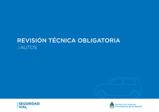 REVISIÓN TÉCNICA OBLIGATORIA
AUTOS
 