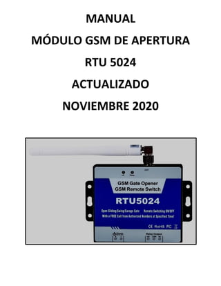 MANUAL
MÓDULO GSM DE APERTURA
RTU 5024
ACTUALIZADO
NOVIEMBRE 2020
 
