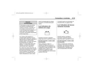 Black plate (19,1)Chevrolet S10 Owner's Manual (GMSA-Localizing-Brazil-8064898) - 2015 -
crc - 7/29/14
Comandos e controles 5-19
Atenção
(Continuação)
Luz
do airbag e tensionadores do
cinto de segurança na página 5-17
Interruptor
de desativação do airbag na
página 3-17
Luz indicadora do
sistema de carga
Acende quando o motor está
funcionando
Centro de informação do
motorista (DIC) na página 5-26
Luz indicadora de funcio-
namento incorreto
Acende quando o motor está
funcionando
MY15_S10_52097291_POR_20141105_v0.5
 