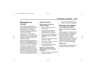 Black plate (27,1)Chevrolet S10 Owner's Manual (GMSA-Localizing-Brazil-8064898) - 2015 -
crc - 7/29/14
Comandos e controles 5-27
Mensagens do
veículo
SET/CLR
Avisos sonoros
Quando ligar o motor ou
enquanto dirige
.
.
.
.
.
.
Quando o veículo estiver
estacionado e/ou uma porta
for aberta
.
.
Mensagens de voltagem
e de carga da bateria
Sistema de economia da bateria
ativo
Bateria fraca
MY15_S10_52097291_POR_20141105_v0.5
 