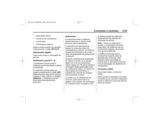 Black plate (35,1)Chevrolet S10 Owner's Manual (GMSA-Localizing-Brazil-8064898) - 2015 -
crc - 7/29/14
Comandos e controles 5-35
.
.
.
.
SET/CLR
Velocímetro digital
Hodômetro parcial 1 / 2
SET/
CLR
(99999,9)
Autonomia
Fuel Level Low
Luz de advertência de
nível de combustível baixo na
página 5-24 Centro de informação
do motorista (DIC) na página 5-26
Nota:
Consumo médio
MY15_S10_52097291_POR_20141105_v0.5
 