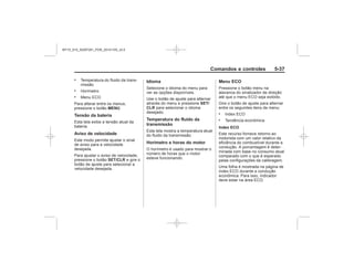 Black plate (37,1)Chevrolet S10 Owner's Manual (GMSA-Localizing-Brazil-8064898) - 2015 -
crc - 7/29/14
Comandos e controles 5-37
.
.
.
MENU
Tensão da bateria
Aviso de velocidade
SET/CLR
Idioma
SET/
CLR
Temperatura do fluido da
transmissão
Horímetro e horas do motor
Menu ECO
.
.
Index ECO
MY15_S10_52097291_POR_20141105_v0.5
 