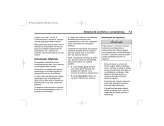 Black plate (3,1)Chevrolet S10 Owner's Manual (GMSA-Localizing-Brazil-8064898) - 2015 -
crc - 7/29/14
Sistema de conforto e conveniência 7-3
”
Introdução (MyLink)
. Visão geral
. Operação
Informações de segurança
{ Atenção
.
MY15_S10_52097291_POR_20141105_v0.5
 