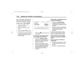 Black plate (22,1)Chevrolet S10 Owner's Manual (GMSA-Localizing-Brazil-8064898) - 2015 -
crc - 7/29/14
7-22 Sistema de conforto e conveniência
Como ouvir o rádio FM/AM
F
R
4
Procurando automaticamente
uma estação transmissora
. g BUSCA l
.
Procurando manualmente uma
estação transmissora
. q SINTONIA r
.
Como procurar uma estação
usando os botões de predefi-
nição
Como armazenar os botões de
predefinição
MY15_S10_52097291_POR_20141105_v0.5
 