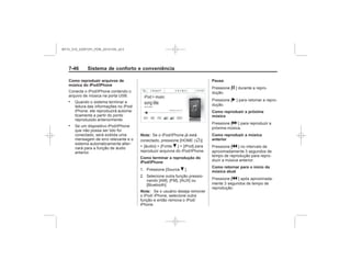 Black plate (54,1)Chevrolet S10 Owner's Manual (GMSA-Localizing-Brazil-8064898) - 2015 -
crc - 7/29/14
7- Sistema de conforto e conveniência
Como reproduzir arquivos de
música do iPod/iPhone
.
.
Nota:
F
R
Como terminar a reprodução do
iPod/iPhone
R
Nota:
Pausa
j
r
Como reproduzir a próxima
música
d
Como reproduzir a música
anterior
g
Como retornar para o início da
música atual
g
MY15_S10_52097291_POR_20141105_v0.5
 