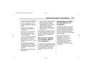 Black plate (85,1)Chevrolet S10 Owner's Manual (GMSA-Localizing-Brazil-8064898) - 2015 -
crc - 7/29/14
Sistema de conforto e conveniência 7-
.
.
.
.
.
.
.
Serviço para o sistema
de navegação (
)
Atualizações dos dados
de mapa (
)
.
Mapas ( )
na página 7-
MY15_S10_52097291_POR_20141105_v0.5
 
