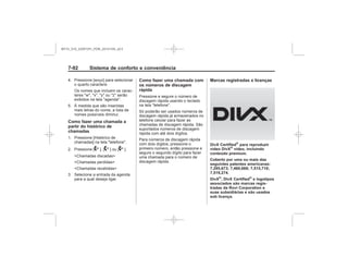 Black plate (100,1)Chevrolet S10 Owner's Manual (GMSA-Localizing-Brazil-8064898) - 2015 -
crc - 7/29/14
7- Sistema de conforto e conveniência
Como fazer uma chamada a
partir do histórico de
chamadas
2 4 9
Como fazer uma chamada com
os números de discagem
rápida
Marcas registradas e licenças
DivX Certified®
para reproduzir
vídeo DivX®
video, incluindo
conteúdo premium.
Coberto por uma ou mais das
seguintes patentes americanas:
7,295,673; 7,460,668; 7,515,710;
7,519,274.
DivX®
, DivX Certified®
e logotipos
associados são marcas regis-
tradas da Rovi Corporation e
suas subsidiárias e são usados
sob licença.
MY15_S10_52097291_POR_20141105_v0.5
 